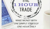 The 1 Hour Trade by Brian P. anderson