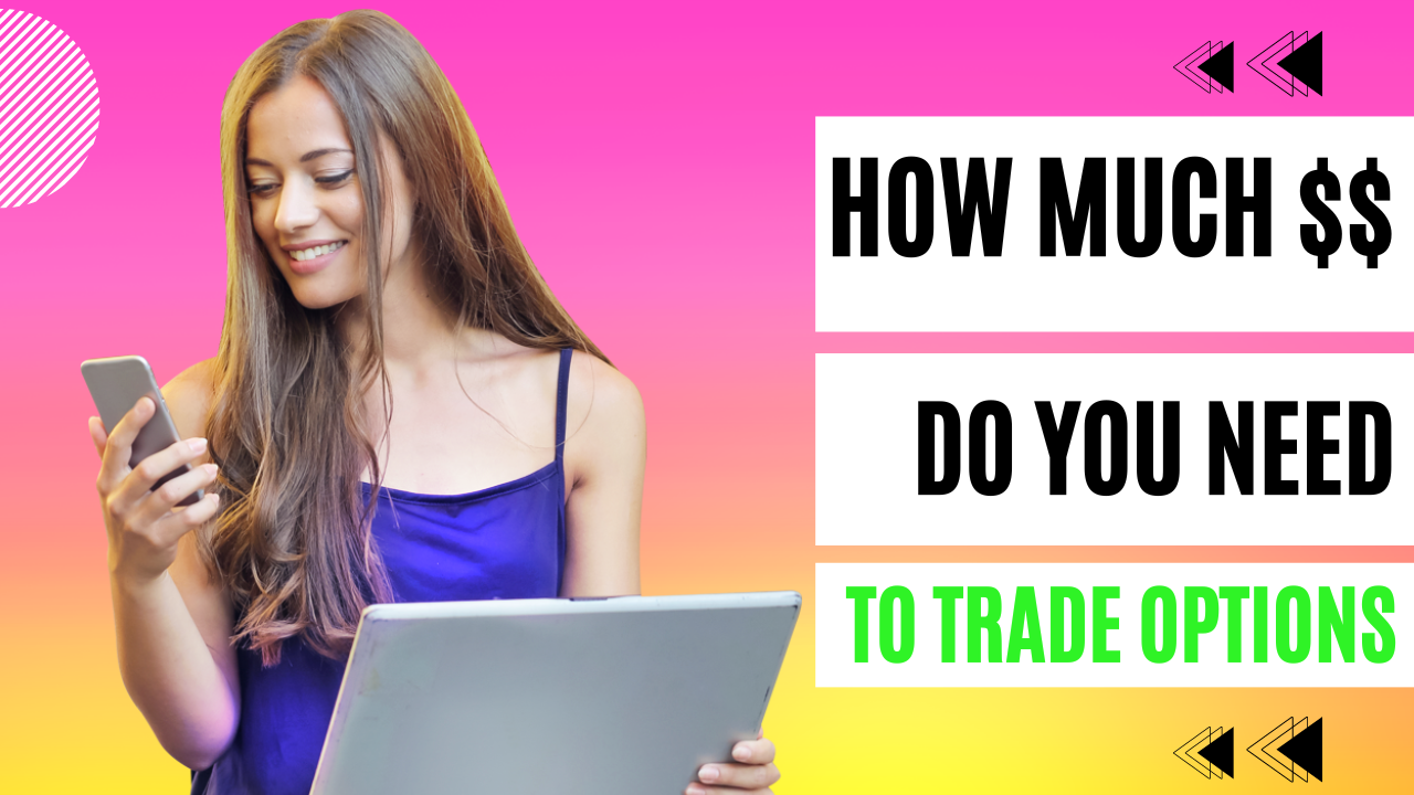 How Much Money do you Need to Start Trading Options ?